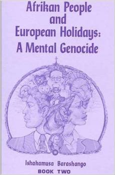 Afrikan People and European Holidays: A Mental Genocide,2