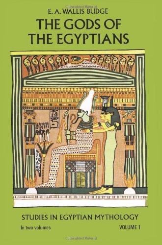 The Gods of the Egyptians or Studies in Egyptian History & Mythology V1